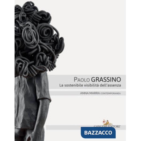 Paolo Grassino. La sostenibile visibilità dell'assenza. Catalogo della mostra (Roma, 18 maggio-30 giugno 2017). Ediz. italiana e