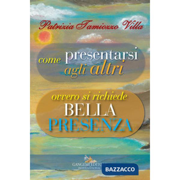 Come presentarsi agli altri. Ovvero si richiede bella presenza