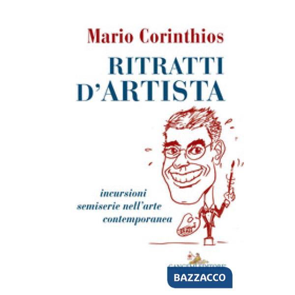 Ritratti d'artista. Incursioni semiserie nell'arte contemporanea