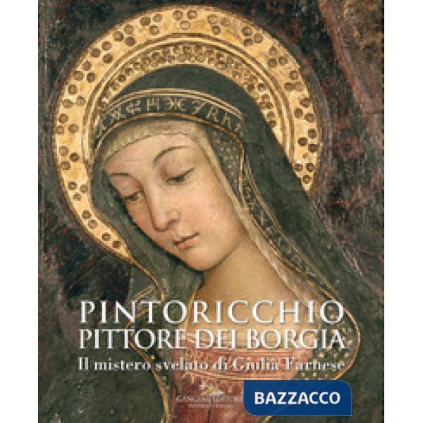 Pintoricchio. Pittore dei Borgia. Il mistero svelato di Giulia Farnese. Catalogo