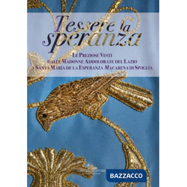 Tessere la speranza. Le preziose vesti dalle Madonne Addolarate del Lazio a Sant