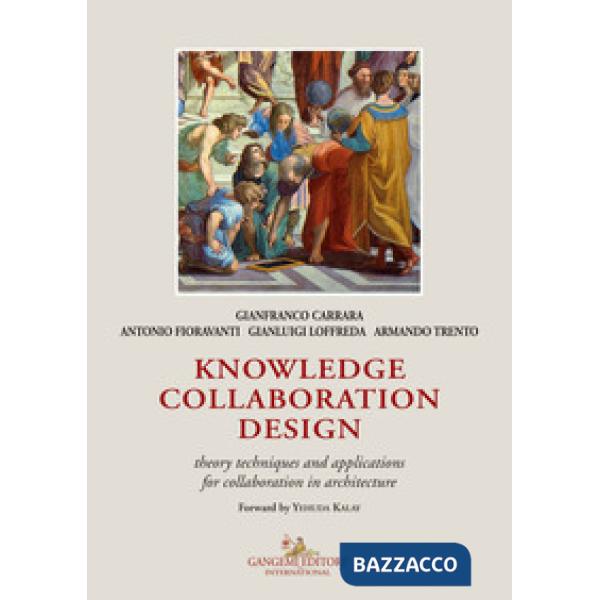 Knowledge collaboration design. Theory techniques and applications for collaboration in architecture