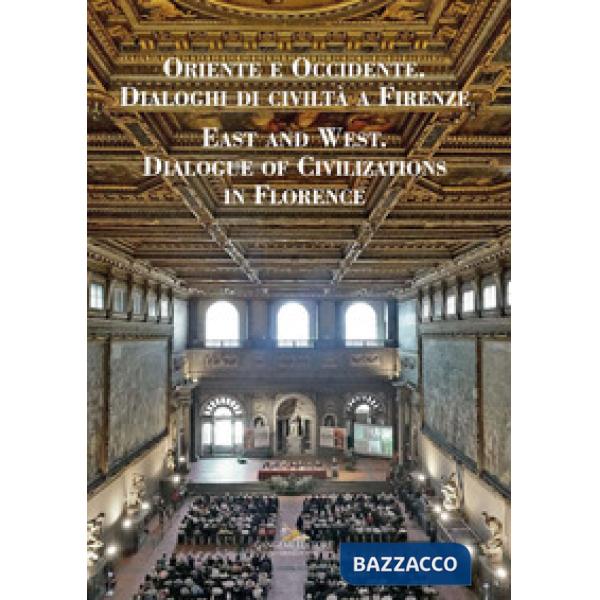 Oriente e Occidente. Dialoghi di civiltà a Firenze. Ediz. italiana, inglese e ar