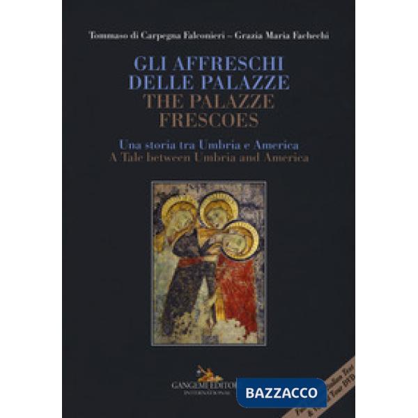 Affreschi delle Palazze. Una storia tra Umbria e America-The Palazze frescoes. A tale between Umbria and America. Ediz. a colori