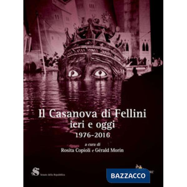 Casanova di Fellini ieri e oggi 1976-2016 (Il)