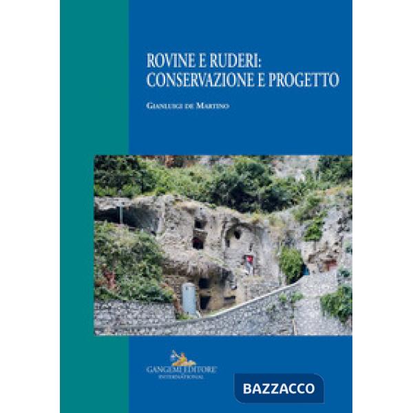 Rovine e ruderi: conservazione e progetto. Ediz. a colori