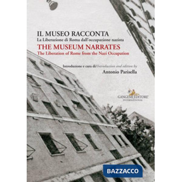 Museo racconta. La Liberazione di Roma dall'occupazione nazista-The museum narrates. The liberation of Rome from the nazi occupa