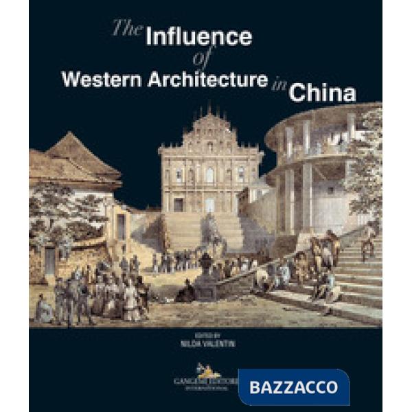 Influence of western architecture in China. Ediz. italiana e inglese (The)