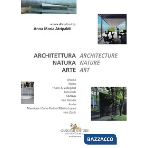 Architettura natura arte-Architecture nature art. Ediz. italiana e inglese