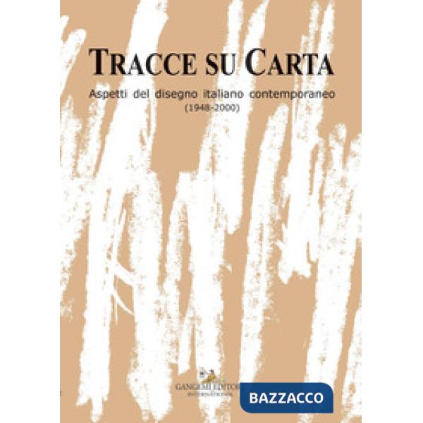 Tracce su carta. Aspetti del disegno italiano contemporaneo (1948-2000)
