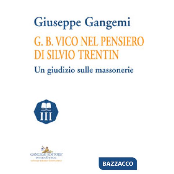 G. B. Vico nel pensiero di Silvio Trentin. Un giudizio sulle massonerie
