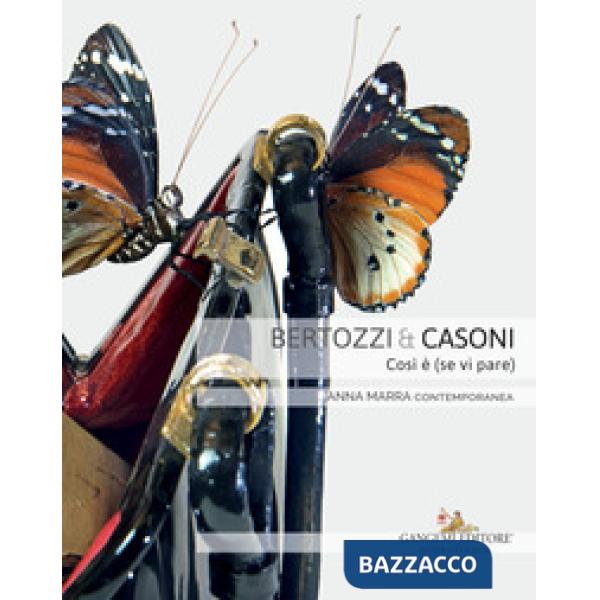 Bertozzi & Casoni. Così è (se vi pare). Catalogo della mostra (Roma, 6 marzo-7 a