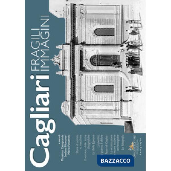 Cagliari. Fragili immagini. Ediz. illustrata