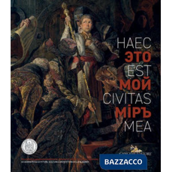 «Haec est civitas mea». Opere di giovani artisti dell'Accademia «I.S. Glazunov» di Mosca. Catalogo della mostra (Roma, 3 marzo -