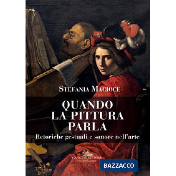 Quando la pittura parla. Retoriche gestuali e sonore nell'arte
