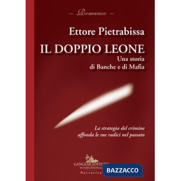 Doppio leone. Una storia di banche e di mafia (Il)