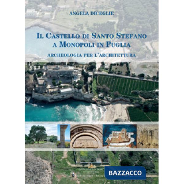 Castello di Santo Stefano a Monopoli in Puglia. Archeologia per l'architettura (