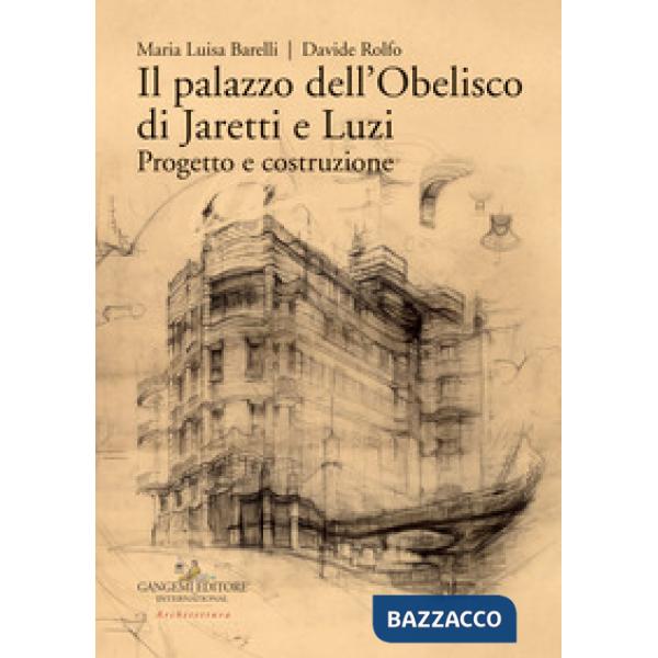 Palazzo dell'Obelisco di Jaretti e Luzi. Progetto e costruzione. Ediz. illustrat