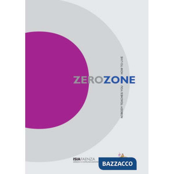 Zerozone. Nobody teaches you how to live