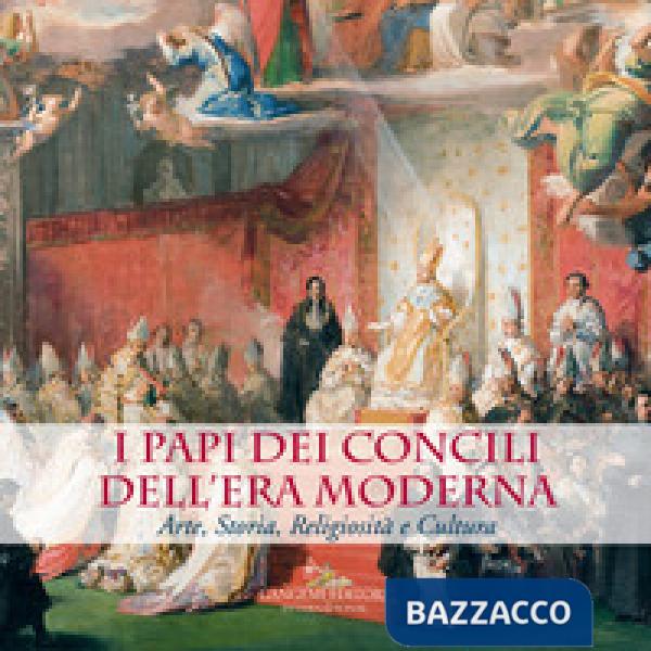 Papi dei Concili dell'era moderna. Arte, storia, religiosità e cultura. Catalogo della mostra (Roma, 17 maggio-9 dicembre 2018).