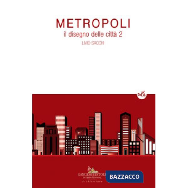 Metropoli. Il disegno delle città. Vol. 2