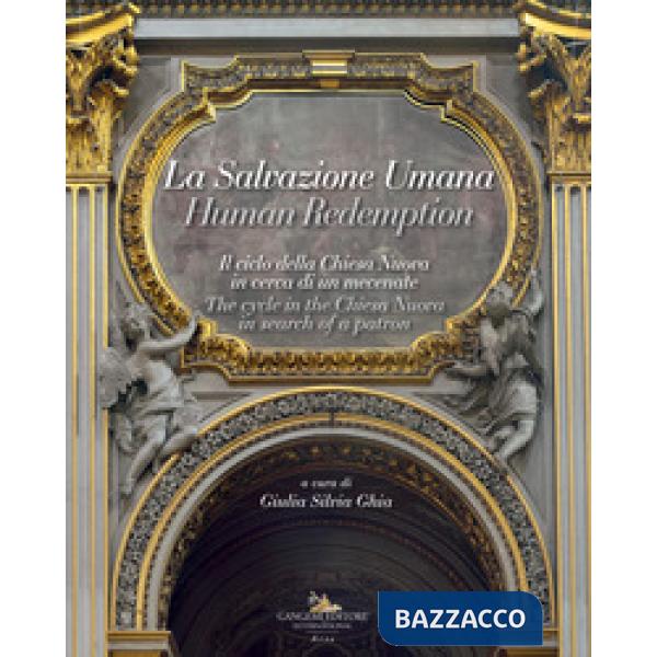 Salvazione umana. Il ciclo della Chiesa Nuova in cerca di un mecenate. Ediz. italiana e inglese (La)