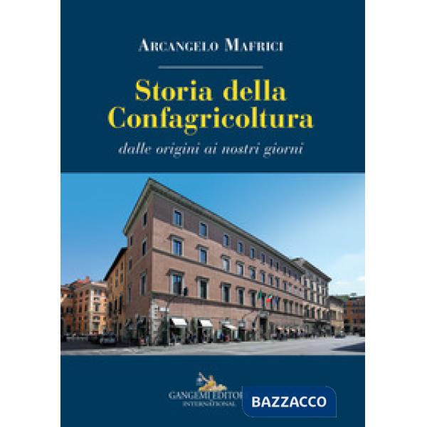 Storia della Confagricoltura. Dalle origini ai giorni nostri