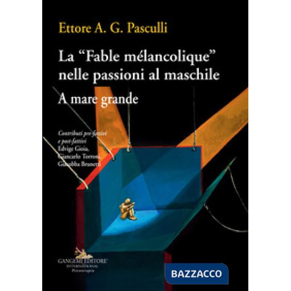 «Fable mélancolique» nelle passioni al maschile. A mare grande (La)
