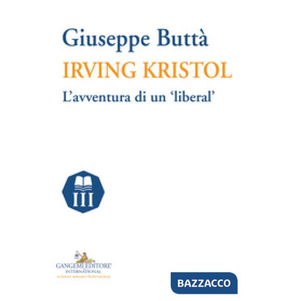 Irving Kristol. L'avventura di un «liberal»