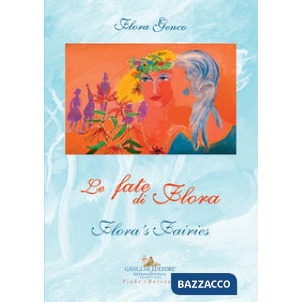 Fate di Flora-Flora's fairies. Ediz. bilingue (Le)