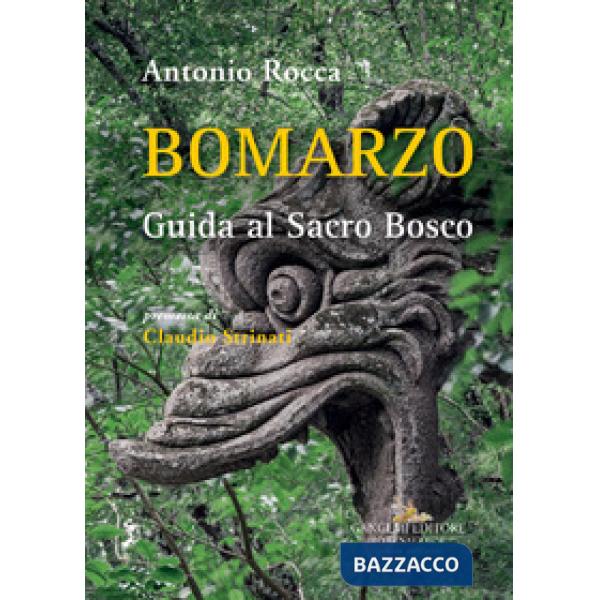 Bomarzo. Guida al Sacro Bosco. Ediz. a colori