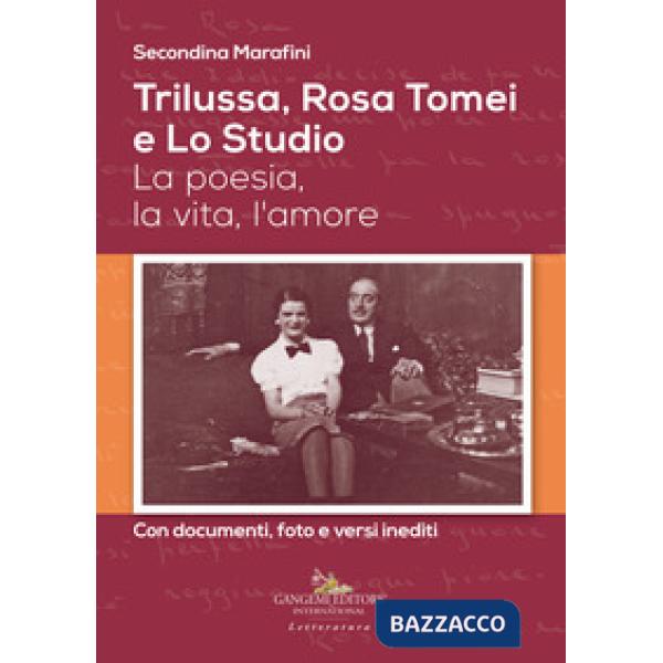 Trilussa, Rosa Tomei e Lo Studio. La poesia, la vita, l'amore