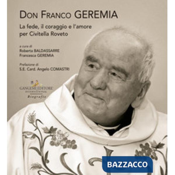 Don Franco Geremia. La fede, il coraggio e l'amore per Civitella Roveto