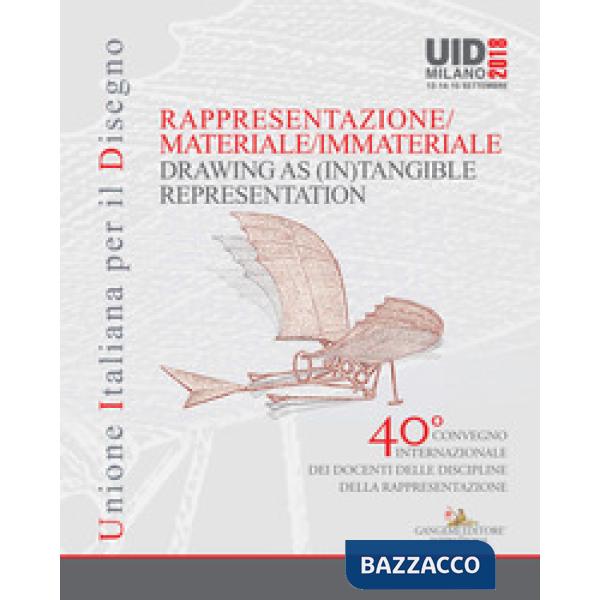 Rappresentazione materiale/immateriale-Drawing as (in)tangible representation. 40° Convegno internazionale dei docenti delle dis