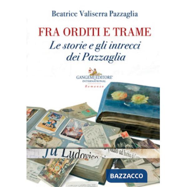 Fra orditi e trame. Le storie e gli intrecci dei Pazzaglia
