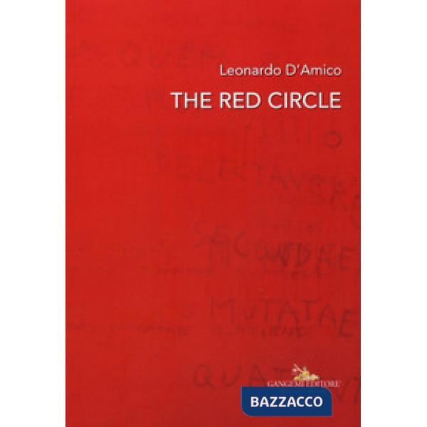 Leonardo D'Amico. The red circle. Catalogo della mostra (Roma, 19 ottobre-5 novembre 2018). Ediz. italiana e inglese