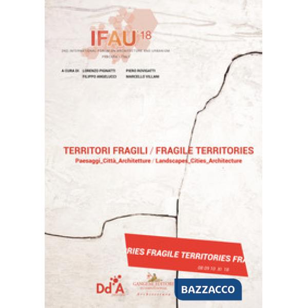 IFAU '18. Territori fragili. PaesaggiCittàArchitetture. Ediz. italiana e inglese