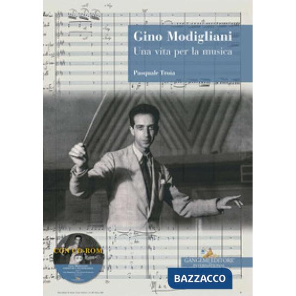 Gino Modigliani. Una vita per la musica. Con CD-ROM