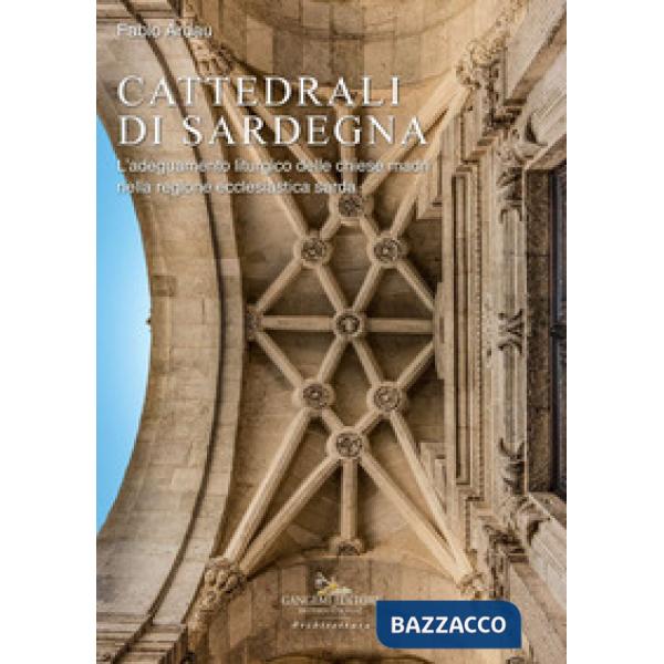 Cattedrali di Sardegna. L'adeguamento liturgico delle chiese madri nella regione