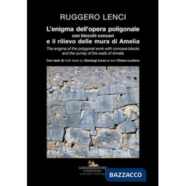 Enigma dell'opera poligonale con blocchi concavi e il rilievo delle mura di Amelia-The enigma of the polygonal work with concave