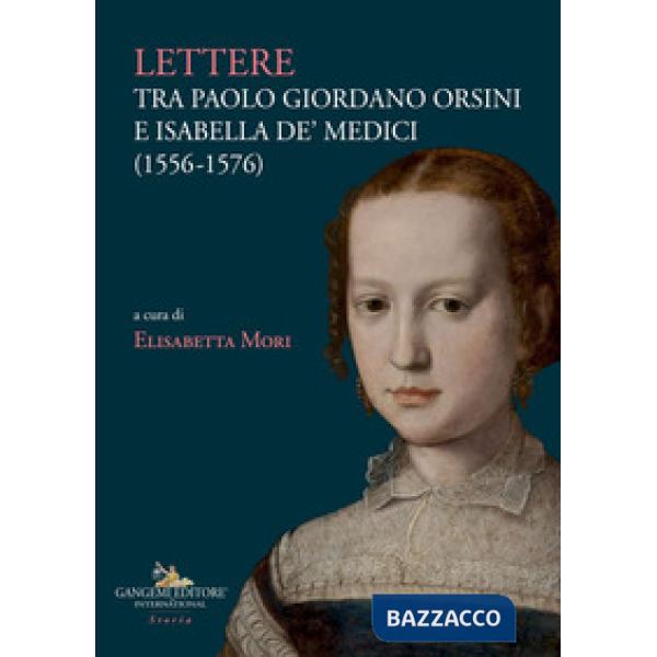 Lettere tra Paolo Giordano Orsini e Isabella de' Medici (1556-1576)