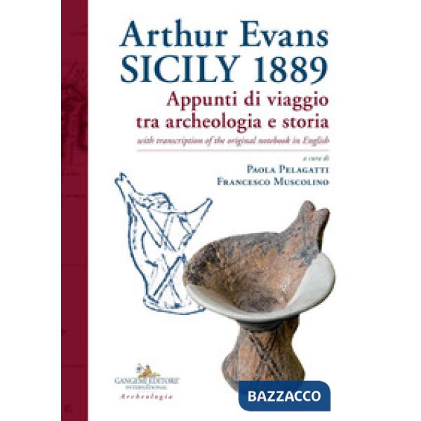 Arthur Evans. Sicily 1889. Appunti di viaggio tra archeologia e storia, with transcription of the original notebook in English
