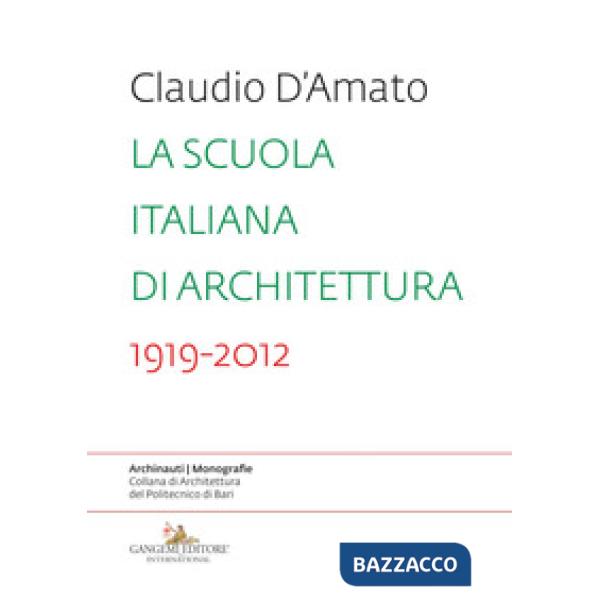 Scuola italiana di architettura 1919-2012. Saggio sui modelli didattici e le loro trasformazioni nell'insegnamento dell'architet