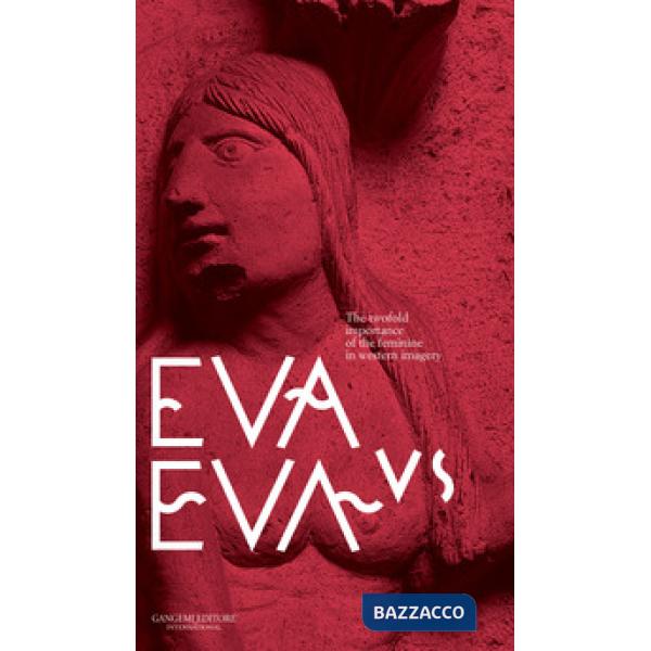 Eva vs Eva. The twofold importance of the feminine in western imagery. Guidebook to the exhibition. Ediz. a colori