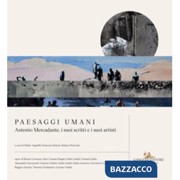 Paesaggi umani. Antonio Mercadante, i suoi scritti e i suoi artisti