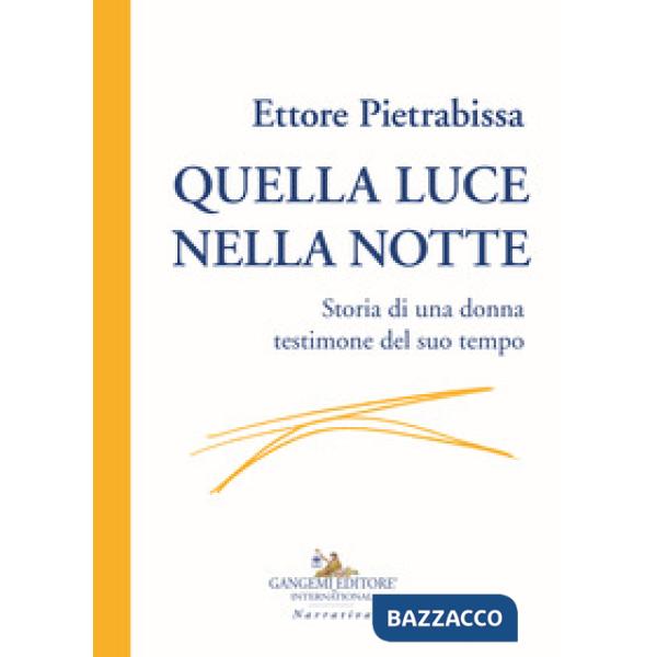 Quella luce nella notte. Storia di una donna testimone del suo tempo