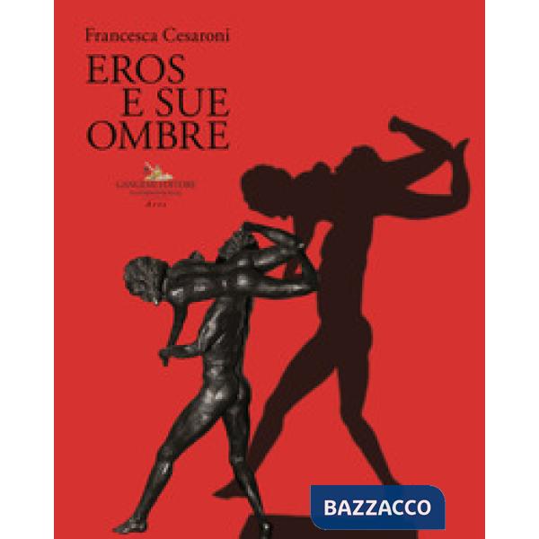 Francesca Cesaroni. Eros e sue ombre. Catalogo della mostra (Roma, 27 giugno-27 luglio 2019). Ediz. a colori