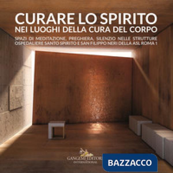 Curare lo spirito nei luoghi della cura del corpo. Spazi di meditazione, preghiera, silenzio nelle strutture ospedaliere Santo S