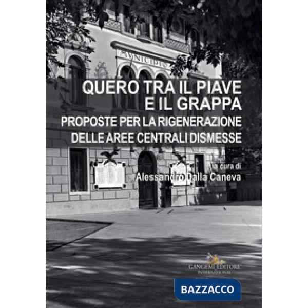 Quero tra il Piave e il Grappa. Proposte per la rigenerazione delle aree central