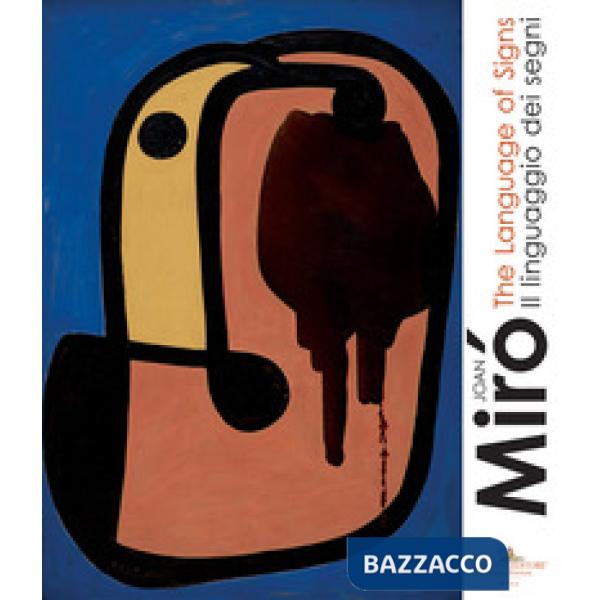 Joan Mirò. Il linguaggio dei segni-The language of signs. Ediz. a colori